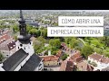 Cómo abrir una empresa en Estonia