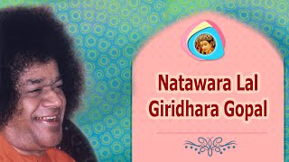 Natavara Lal Giridhara Gopal  |  Sai Bhajan