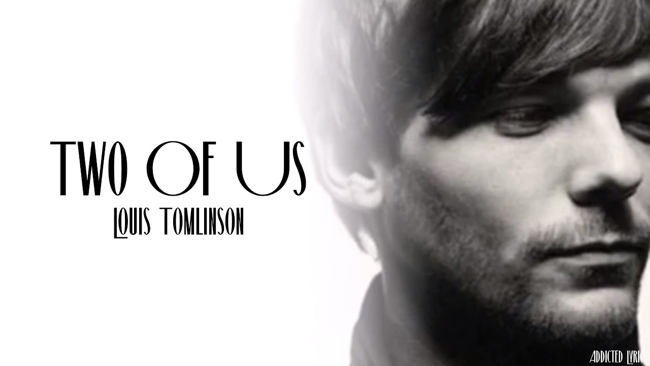 Louis Tomlinson - Two of us (lyrics) 