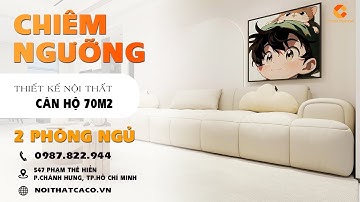 Thiết Kế Nội Thất Căn Hộ Chung Cư 70m2 Với 2 Phòng Ngủ Hiện Đại