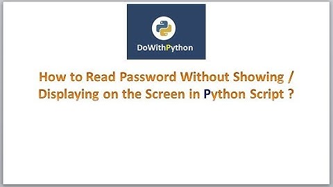 Python Scripting | Video-8 | How to read password without displaying on screen in python script ?