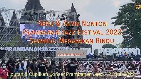 Seru & Asyik Nonton/ Prambanan Jazz 2022/Sewindu Merayakan Rindu @Candi Prambanan
