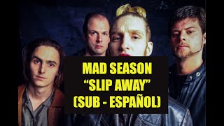 Mad Season - &quot;Slip Away&quot; SUBTITULADO ESPAÑOL