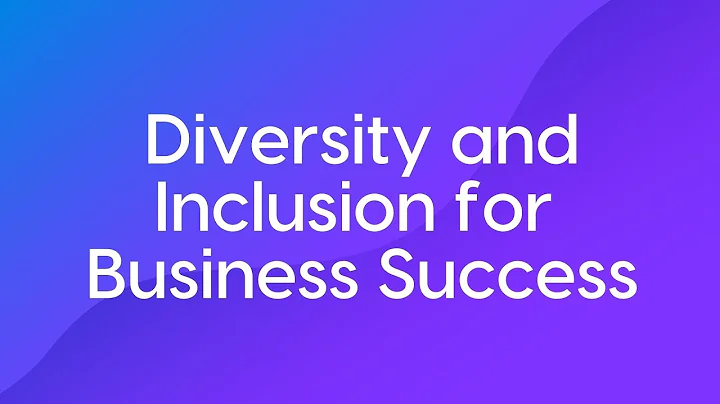 Diversity and Inclusion for Business Success