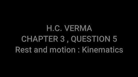 Q6 CH3 H.C.VERMA  #rest​ and motion : Kinematics