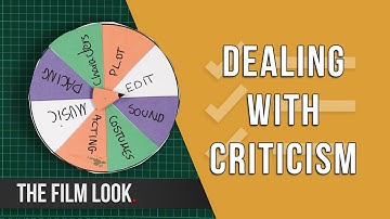 Dealing with Criticism | The Film Look
