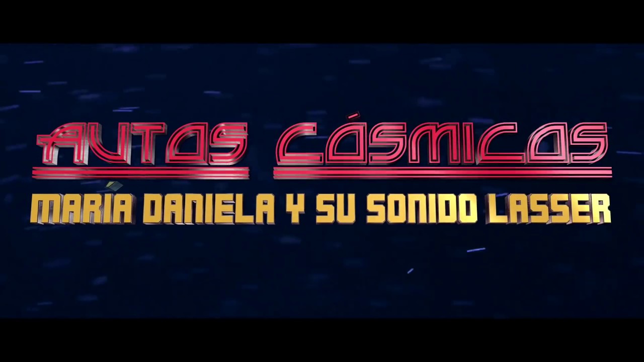 Maria Daniela y su Sonido Lasser - Autos Cósmicos (Video Oficial)