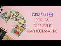 GEMELLI♊ STABILITA' E SERENITA' IN ARRIVO DOPO UNA SCELTA DIFFICILE 💫