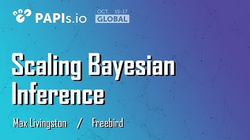 Scaling Bayesian Inference - Max Livingston (Freebird)