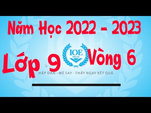 Video Đáp Án IOE Lớp 9 Vòng 6 Năm Học 2022 - 2023 - YouTube