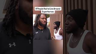 If People Had To Live Around Superheroes