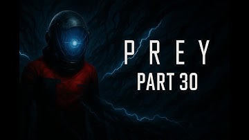 PREY (2017) Gameplay Walkthrough Part 30 - Shuttle Bay & Final Mission Preparations | No Commentary
