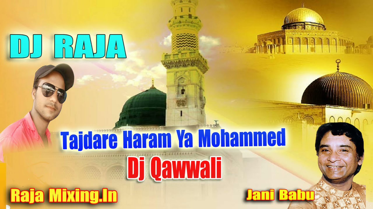 Tajdare Haram Ya Mohammed  jani Babu Hits Qawwali  DJ RAJA MIXING