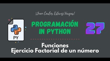 27. Curso Python || Funciones || Factorial de un número || Ejercicio 3