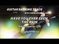 HAVE YOU EVER SEEN THE RAIN / GUITAR BACKING TRACK WITH LYRICS, CHORDS and VOCAL @BOTCHOX COY