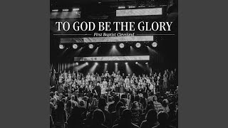 Video thumbnail of "First Baptist Cleveland - To God Be The Glory"