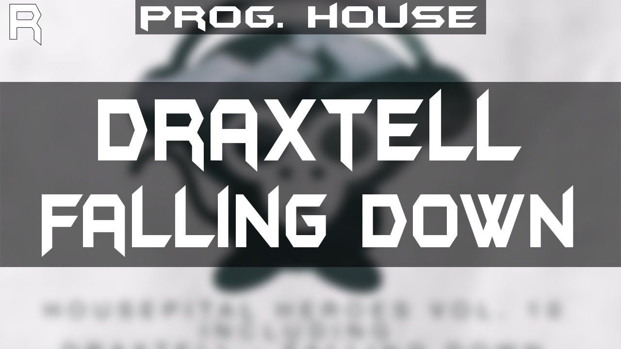 Draxtell - Falling Down [Housepital Records]