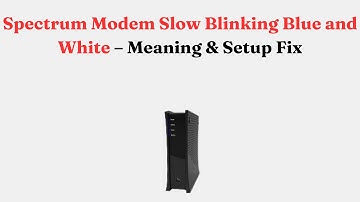 Spectrum Modem Slow Blinking Blue and White – Meaning & Setup Fix