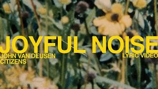John Van Deusen, Citizens - Joyful Noise (Official Lyric Video)
