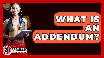 What Is An Addendum? - Broadway Behind The Curtain