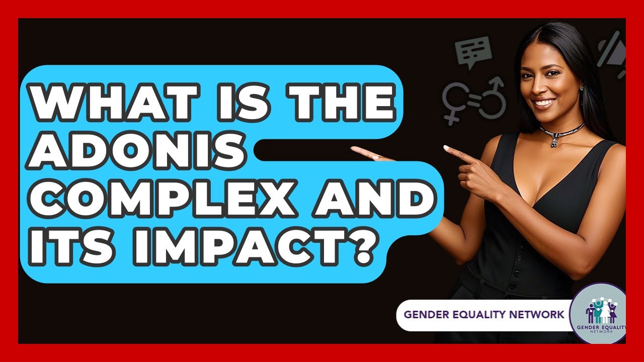 What Is The Adonis Complex And Its Impact? - Gender Equality Network