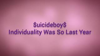 $uicideboy$ - Individuality Was So Last Year (LYRICS)