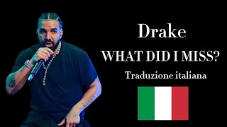 🎵 Drake - WHAT DID I MISS? (traduzione ita) 🎵