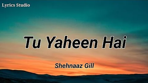 Tu Yahin Hai Lyrics – Shehnaaz Gill | Sidharth Shukla (TRIBUTE)