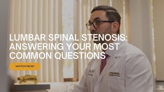 What is Lumbar Spinal Stenosis? Answering Your Most Common Questions with Dr. Peter D'Amore