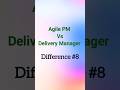 8. Agile Project Manager Vs Delivery Manager Difference #8