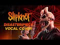 ALEX TERRIBLE Slipknot - Disasterpiece COVER (RUSSIAN HATE PROJECT)