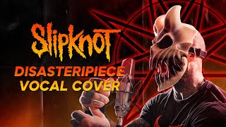 Alex Terrible Slipknot - Disasterpiece Cover