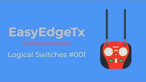 EasyEdgeTx Logical Switches #001