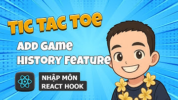 6.4 Tic Tac Toe - Add Game History Feature 🎓 React Hooks