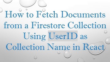 How to Fetch Documents from a Firestore Collection Using UserID as Collection Name in React