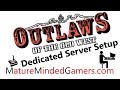 Outlaws of the old west dedicated server setup for windows