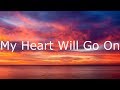 Celine Dion - My Heart Will Go On (Lyrics In Japanese & English / 英詞 +日本語私訳)