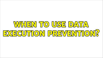 When to use Data Execution Prevention?