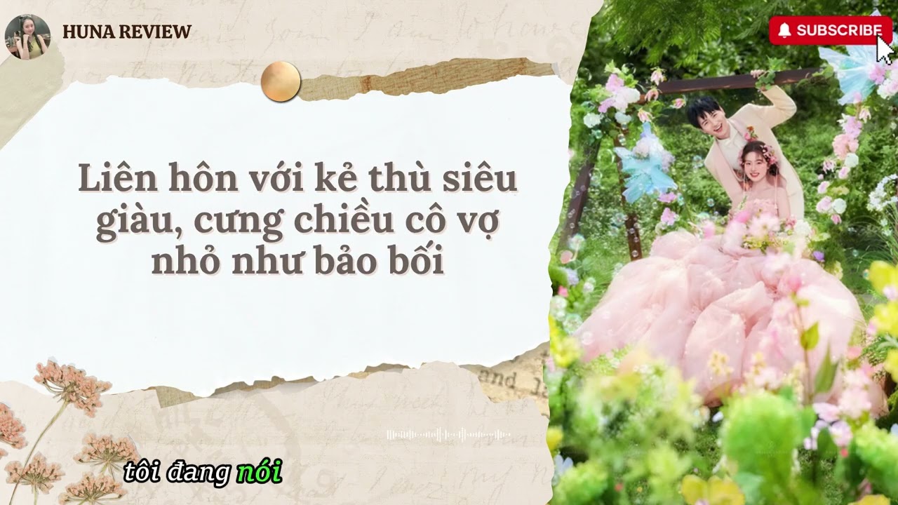 [TRUYỆN AUDIO] LIÊN HÔN VỚI KẺ THÙ SIÊU GIÀU, CƯNG CHIỀU CÔ VỢ NHỎ NHƯ BẢO BỐI (FULL) || HUNA REVIEW