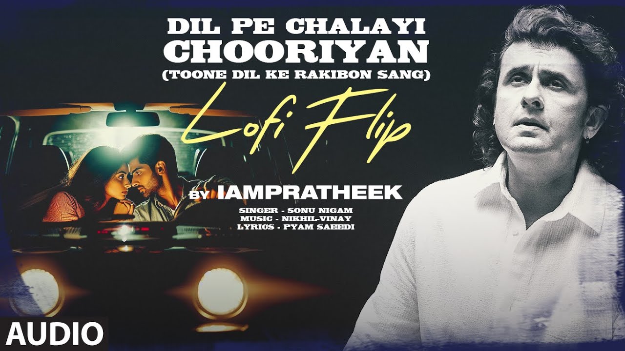 Dil Pe Chalayi Chooriyan (Lofi): Sonu Nigam | Bewafa Sanam | Toone Dil Ke Rakibon Sang | IAMPRATHEEK