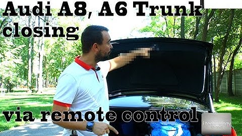 Audi A8, A6 Trunk - Lid closing and opening from remote control and drivers door only with 1$