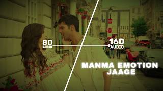 Manma Emotion Jaage (16D Audio 