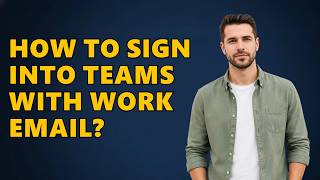 How To Sign Into Teams With Work Email?