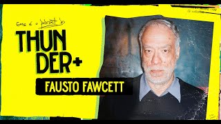 AO VIVO - Podcast do Thunder - Fausto Fawcett | #58