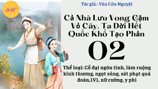 Tập 2: Cả Nhà Lưu Vong Gặm Vỏ Cây, Ta Dời Hết Quốc Khố Tạo Phản - Cổ đại ngôn tình, làm ruộng