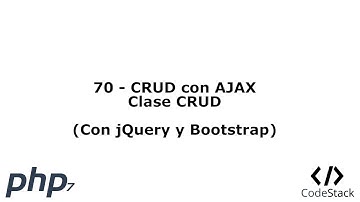 70 - CRUD con AJAX: Clase CRUD [PHP 7 - Español]