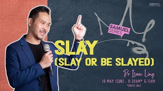 2 Samuel 20-21: Slay (Slay or be Slayed) - Pr Isaac Ling // 19 May 2024 (11:00AM, GMT+8)