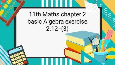 11th Maths chapter 2 basic Algebra exercise 2.12-(3) sum