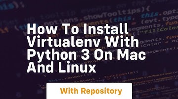 How to install virtualenv with python 3 on mac and linux