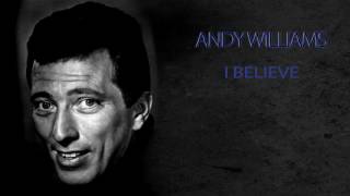 ANDY WILLIAMS - I BELIEVE